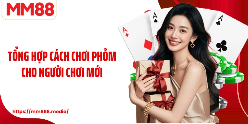 Tổng hợp cách chơi phỏm cho người chơi mới